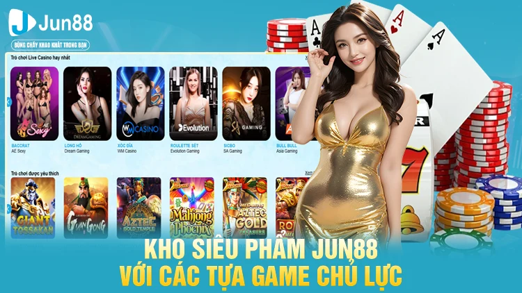 Kho siêu phẩm Jun88 với các tựa game chủ lực